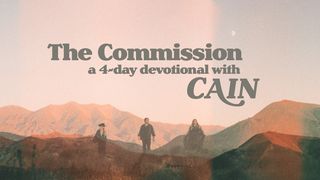 The Commission: A 4-Day Devotional With CAIN Acts 1:9-11 King James Version