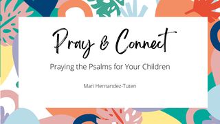 Pray & Connect: Praying the Psalms for Your Children Psalms 136:1 New Living Translation