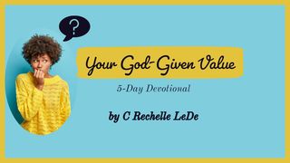 Your God-Given Value Psalms 103:13-18 New International Version