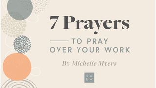 7 Prayers to Pray Over Your Work John 7:18 English Standard Version 2016