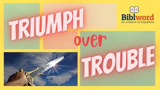 Triumph Over Trouble 1 Thessalonians 3:5 New International Version