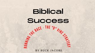 Biblical Success - Running Our Race - the "D" Vine Strategy Romans 10:9 New Living Translation