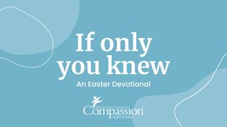 If Only You Knew: An Easter Devotional Matthew 26:24 New International Version (Anglicised)