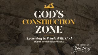 God's Construction Zone John 2:17 New International Version