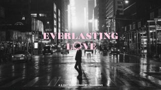 Everlasting Love 1 John 4:13-15 New Century Version