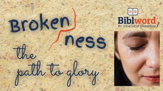 Brokenness, the Path to Glory Matthew 10:38-39 The Message