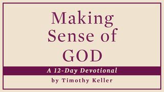 Making Sense Of God - Timothy Keller 2 Corinthians 3:3-4 New International Version