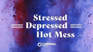 Stressed, Depressed, Hot Mess Daniel 1:17-21 The Message