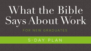What The Bible Says About Work: For New Graduates John 13:34 King James Version