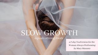 Slow Growth Equals Strong Roots by Mary Marantz Matthew 8:23-24 New International Version