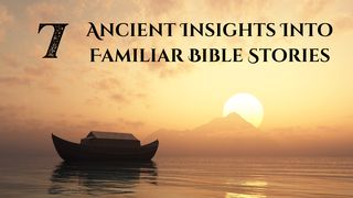 Ancient Insights Into 7 Familiar Bible Stories Genesis 8:20 New International Reader’s Version