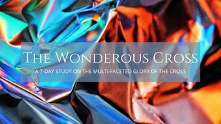 The Wonderous Cross Mark 14:7 New Century Version