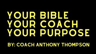 Your Bible, Your Coach, Your Purpose  Matthew 25:23 Contemporary English Version