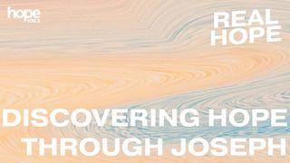 Real Hope: Discovering Hope Through Joseph Genesis 39:2 The Passion Translation