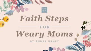 Faith Steps for Weary Moms Psalms 32:4 New International Version