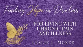 Finding Hope in Psalms for Living With Chronic Pain and Illness Psalms 138:8 American Standard Version