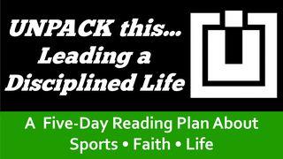 UNPACK this...Leading a Disciplined Life Philippians 2:12 New Century Version
