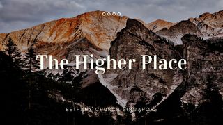 The Higher Place Psalms 100:1-2 New International Version