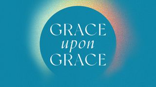 Grace Upon Grace Jeremiah 23:23-24 The Message