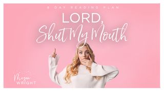 Lord, Shut My Mouth - Breaking Through Offenses Proverbs 19:11-13 New International Version