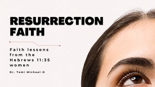 Resurrection Faith: Hebrews 11:35 Women Hebrews 4:16 New International Version (Anglicised)