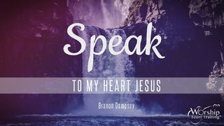 Speak To My Heart, Jesus Psalms 119:15 Amplified Bible