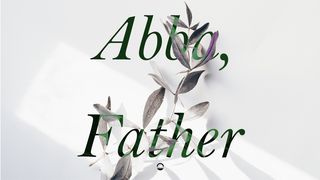 Abba, Father - Romans  Romans 3:1 New International Version
