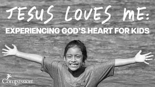 Jesus Loves Me: Experiencing God’s Heart for Kids  Matthew 19:13-14 The Passion Translation