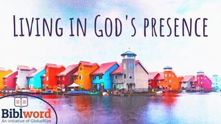 Living in God's Presence Ephesians 6:5-9 The Message