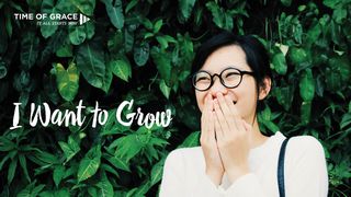 I Want to Grow 1 Peter 2:2 English Standard Version 2016