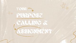 Your New Purpose, Calling, and Assignment 1 Corinthians 9:20-22 New International Version