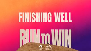 [Run to Win] Finishing Well  1 Timothy 6:12 New International Version