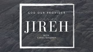 Jehovah Jireh, God Our Provider 2 Kings 19:15, 19 English Standard Version 2016