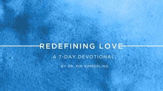 Redefining Love Romans 15:5-7 New Century Version