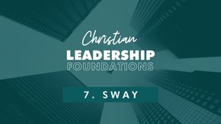 Christian Leadership Foundations 7 - Sway 1 Timothy 3:1-7 New American Standard Bible - NASB 1995