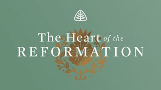 The Heart of the Reformation John 1:43-49 New International Version