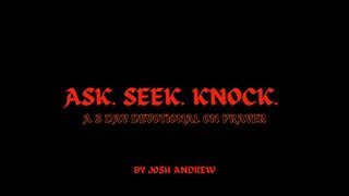 Ask Seek Knock Matthew 7:7-8 New Living Translation