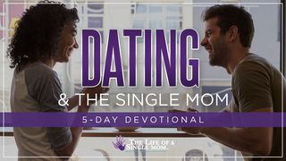 Dating & The Single Mom: By Jennifer Maggio Psalms 37:23-26 New International Version