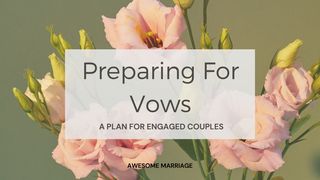 Preparing for Vows: A Plan for Engaged Couples Matthew 19:5 New King James Version