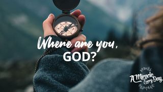 Where Are You, God? Psalms 30:2-3 New International Version
