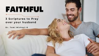 Faithful: 3 Scriptures to Pray Over Your Husband Ephesians 5:28 New American Standard Bible - NASB 1995