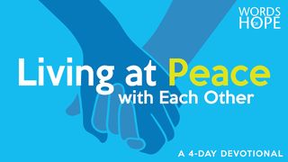 Living at Peace With Each Other Hebrews 12:14 New Living Translation