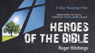 Heroes of the Bible: Remaining Faithful Through Your Later Years  Luke 2:36-52 New Century Version