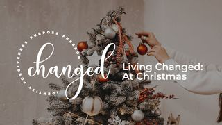 Living Changed: At Christmas Isaiah 7:14-16 English Standard Version 2016