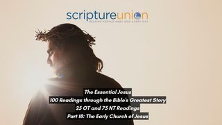 The Essential Jesus (Part 18): The Early Church of Jesus Matthew 28:1-20 The Message