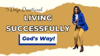 Living Successfully - God's Way! 2 Peter 1:3-7 New Living Translation