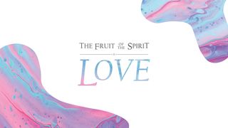 The Fruit of the Spirit: Love Philippians 2:2 New American Standard Bible - NASB 1995