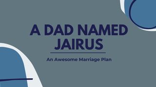 A Dad Named Jairus Mark 9:23-24 The Message