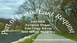 Part of Jesus’ Last Request 1 Peter 1:17 King James Version