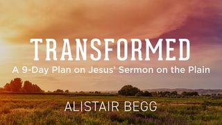 Transformed: A 9-Day Plan on Jesus’ Sermon on the Plain 2 Timothy 2:20-21 The Message
